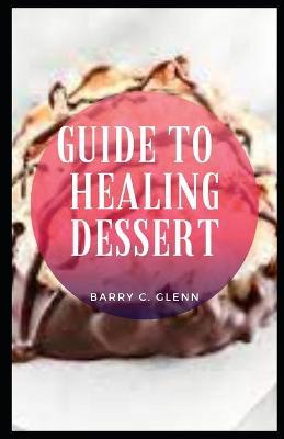 Book cover for Guide To Healing Dessert