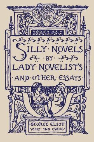 Cover of Silly Novels by Lady Novelists and Other Essays