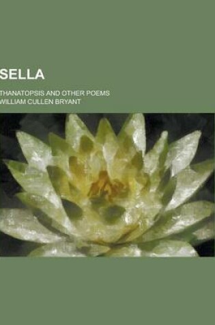 Cover of Sella; Thanatopsis and Other Poems