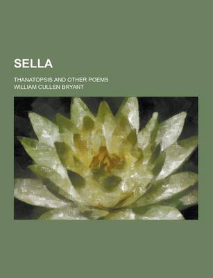 Book cover for Sella; Thanatopsis and Other Poems