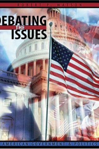 Cover of Debating the Issues: American Government and Politics