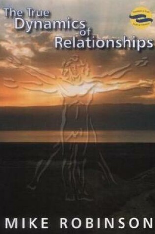 Cover of The True Dynamics of Relationships