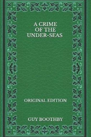Cover of A Crime of the Under-seas - Original Edition