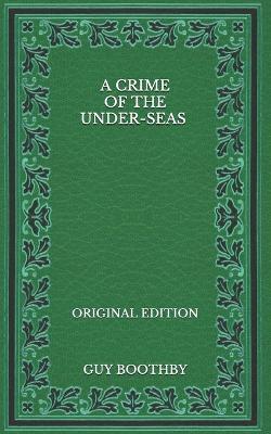 Book cover for A Crime of the Under-seas - Original Edition