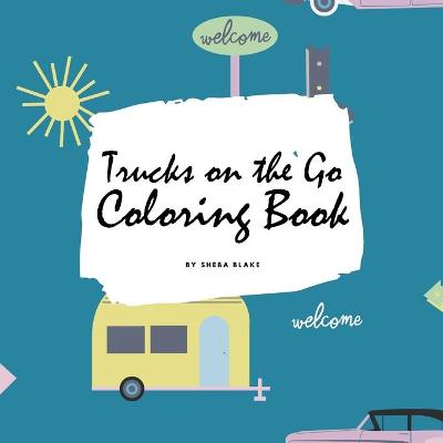 Book cover for Trucks on the Go Coloring Book for Children (8.5x8.5 Coloring Book / Activity Book)