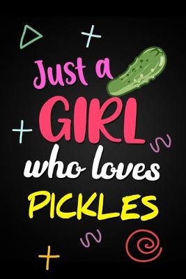 Book cover for Just A Girl Who Loves Pickles