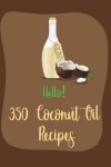 Book cover for Hello! 350 Coconut Oil Recipes
