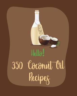 Cover of Hello! 350 Coconut Oil Recipes
