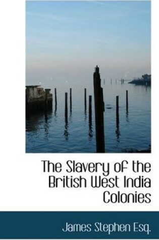 Cover of The Slavery of the British West India Colonies