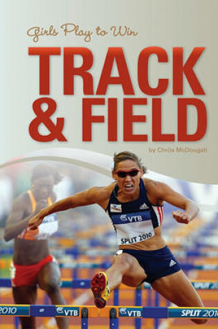 Cover of Girls Play to Win Track & Field