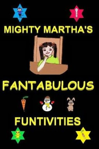 Cover of Mighty Martha's Fantabulous Funtivities