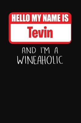 Book cover for Hello My Name is Tevin And I'm A Wineaholic