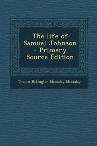 Cover of The Life of Samuel Johnson - Primary Source Edition