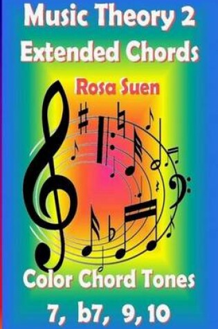 Cover of Music Theory 2 - Extended Chords - Color Chord Tones - 7, B7, 9, 10