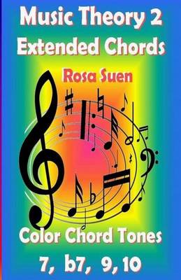 Book cover for Music Theory 2 - Extended Chords - Color Chord Tones - 7, B7, 9, 10