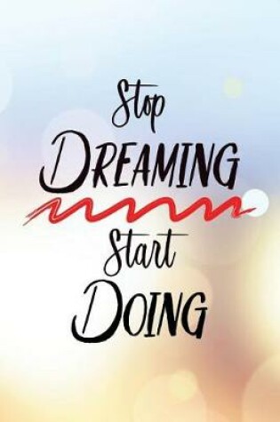 Cover of Stop Dreaming Start Doing