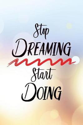 Book cover for Stop Dreaming Start Doing