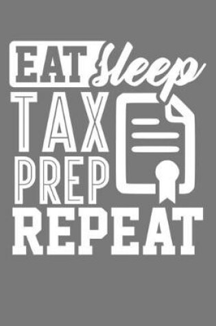 Cover of Eat Sleep Tax Prep Repeat