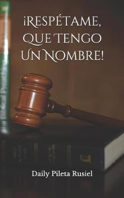 Book cover for ¡Respétame, Que Tengo Un Nombre!