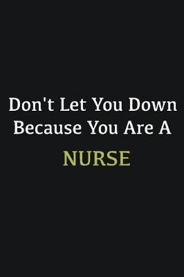 Book cover for Don't let you down because you are a Nurse