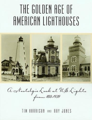 Book cover for Golden Age of American Lighthouses, 1850 to 1939
