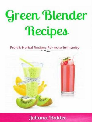 Book cover for Green Blender Recipes: Fruit & Herbal Recipes for Auto-Immunity