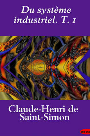 Cover of Du Systeme Industriel. T. 1