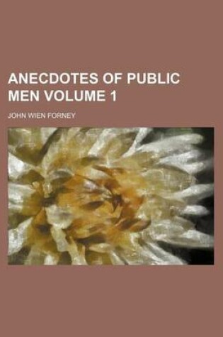 Cover of Anecdotes of Public Men Volume 1
