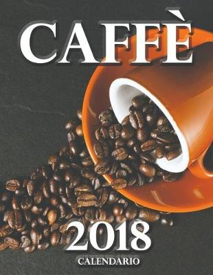 Book cover for Caffe 2018 Calendario (Edizione Italia)