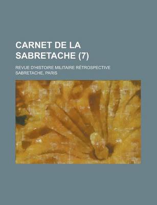 Book cover for Carnet de La Sabretache; Revue D'Histoire Militaire Retrospective (7 )