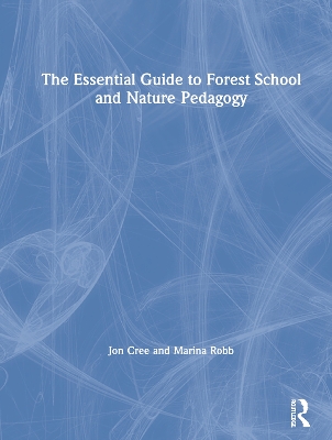 Book cover for The Essential Guide to Forest School and Nature Pedagogy