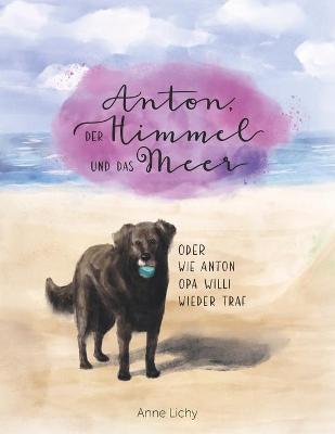 Book cover for Anton, der Himmel und das Meer - oder wie Anton Opa Willi wieder traf