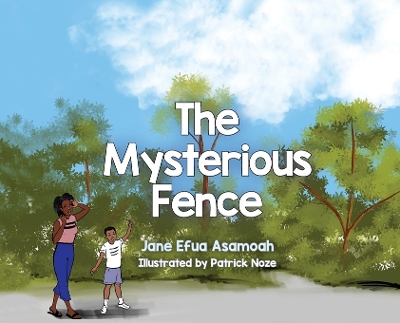 The Mysterious Fence by Jane Efua Asamoah