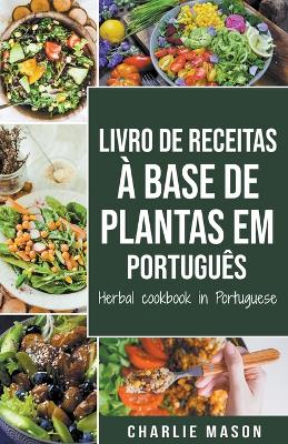 Book cover for Livro De Receitas À Base De Plantas Em Português/ Herbal Cookbook In Portuguese