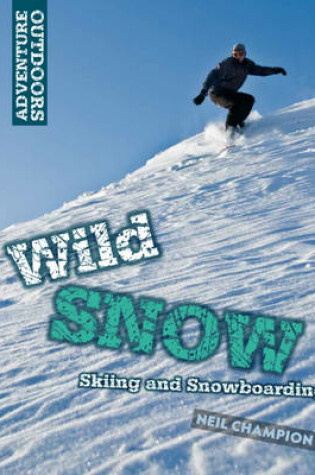 Cover of Wild Snow: Skiing and Snowboarding