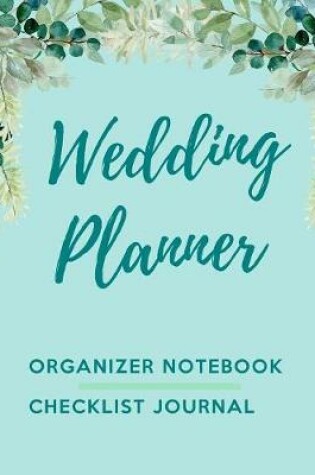 Cover of Wedding Planner Organizer & Notebook Checklist Journal