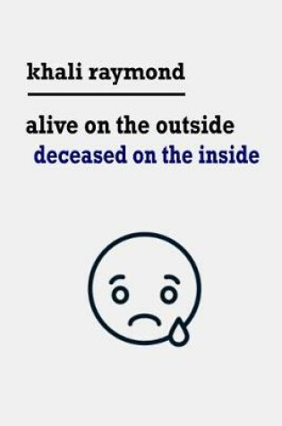 Cover of Alive On the Outside, Deceased On the Inside
