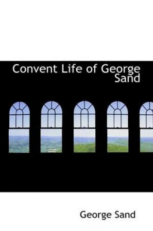 Cover of Convent Life of George Sand