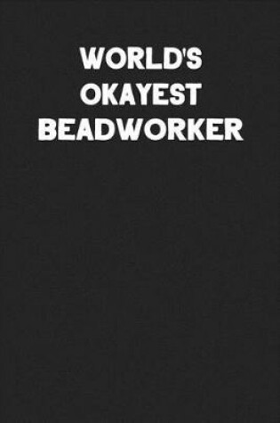 Cover of World's Okayest Beadworker