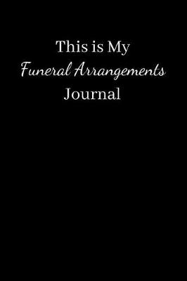 Book cover for This is My Funeral Arrangements Journal