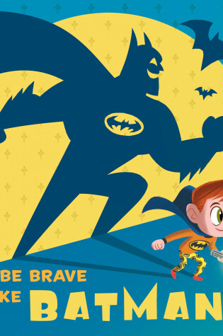 Cover of Be Brave Like Batman! (DC Super Friends)