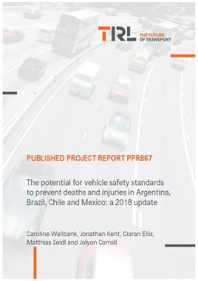 Cover of The potential for vehicle safety standards to prevent deaths and injuries in Argentina, Brazil, Chile and Mexico: a 2018 update