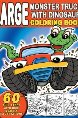 Cover of Large Monster Truck With Dinosaur Coloring Book