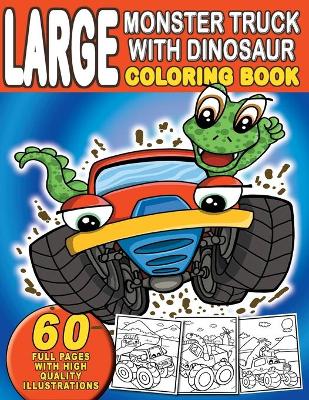 Book cover for Large Monster Truck With Dinosaur Coloring Book