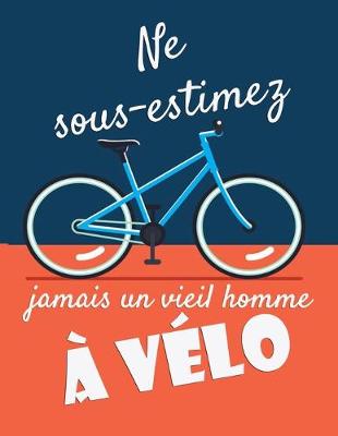 Book cover for Ne sous-estimez jamais un vieil homme a velo