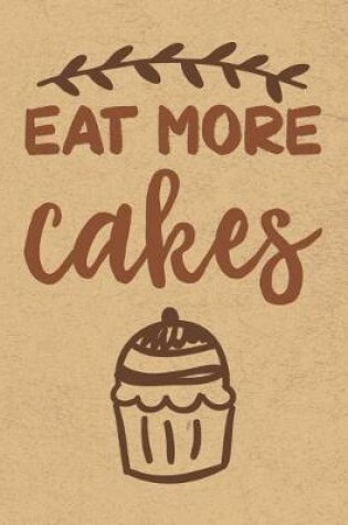 Cover of Eat More Cakes