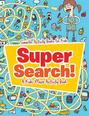 Book cover for Super Search! a Kids Maze Activity Book