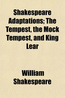 Book cover for Shakespeare Adaptations; The Tempest, the Mock Tempest, and King Lear