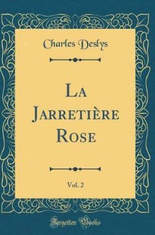 Cover of La Jarretière Rose, Vol. 2 (Classic Reprint)