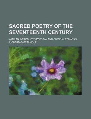 Book cover for Sacred Poetry of the Seventeenth Century; With an Introductory Essay and Critical Remarks